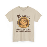 Frank's Investigations and Sketchy Loans T-Shirt