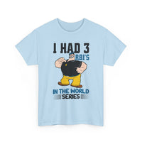 I Had 3 RBI's in the World Series Baseball T-Shirt