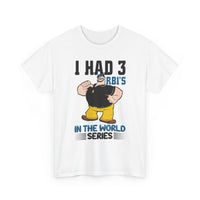I Had 3 RBI's in the World Series Baseball T-Shirt