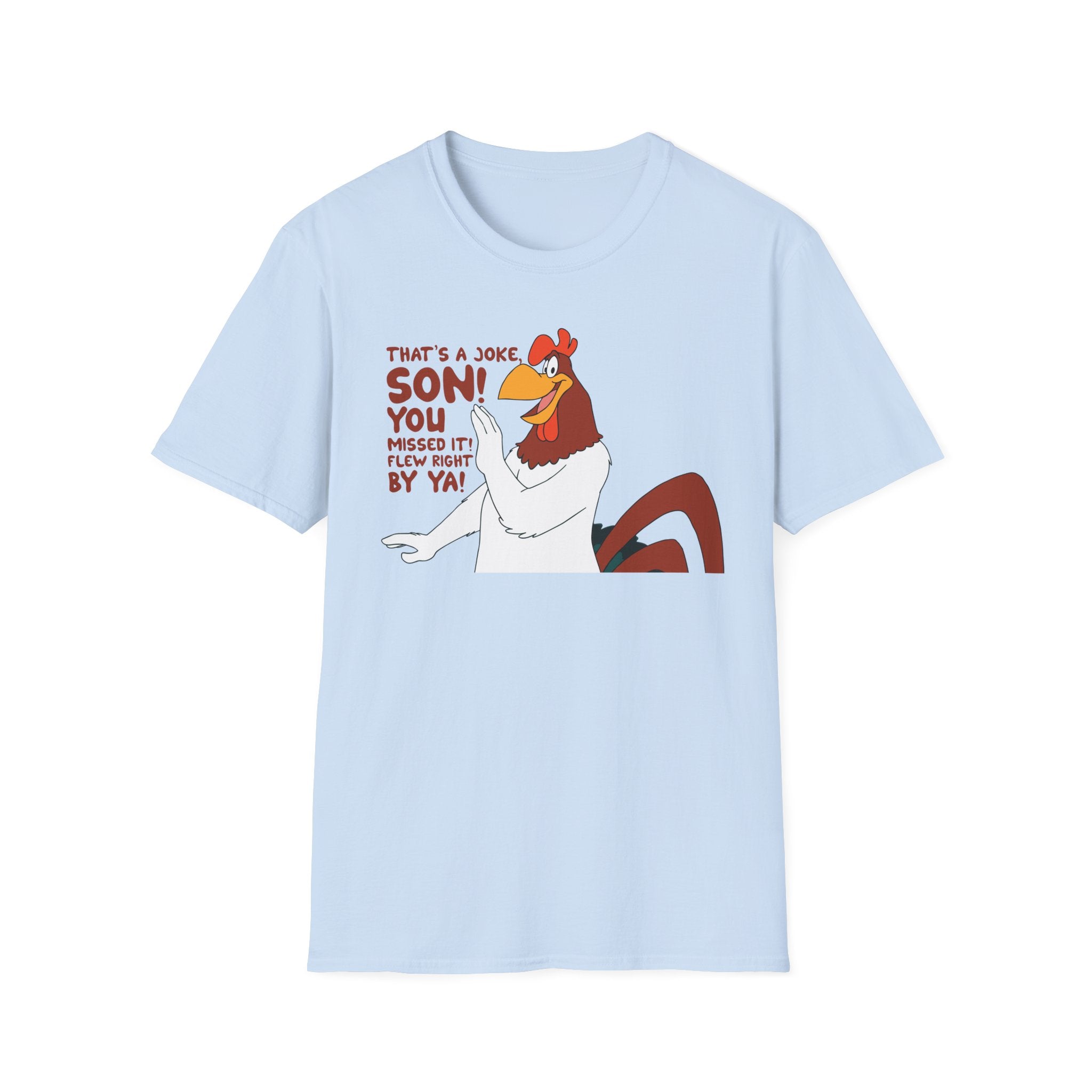 Chicken Cartoon T-Shirt — "That’s a Joke Son! You Missed It! Flew Right By Ya!"
