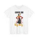 Come On Over Here Big Boy Tee — Retro Pin-Up Graphic T-Shirt