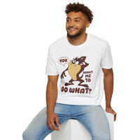 T-Shirt — 'You Want Me to Do What?' Tasmanian Devil Cartoon Tee