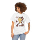 'You Want Me To Do What?' Funny Cartoon Taz Graphic T-Shirt'