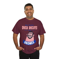Duck Decoys and Drones T-Shirt — Funny Hunting Cartoon Tee