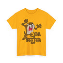 Cartoon Tasmanian Devil "You Better Not" Graphic Tee