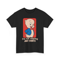 Novelty Graphic Tee — Cute Cartoon Pig with “I’m Not Wearing Any Pants” Slogan