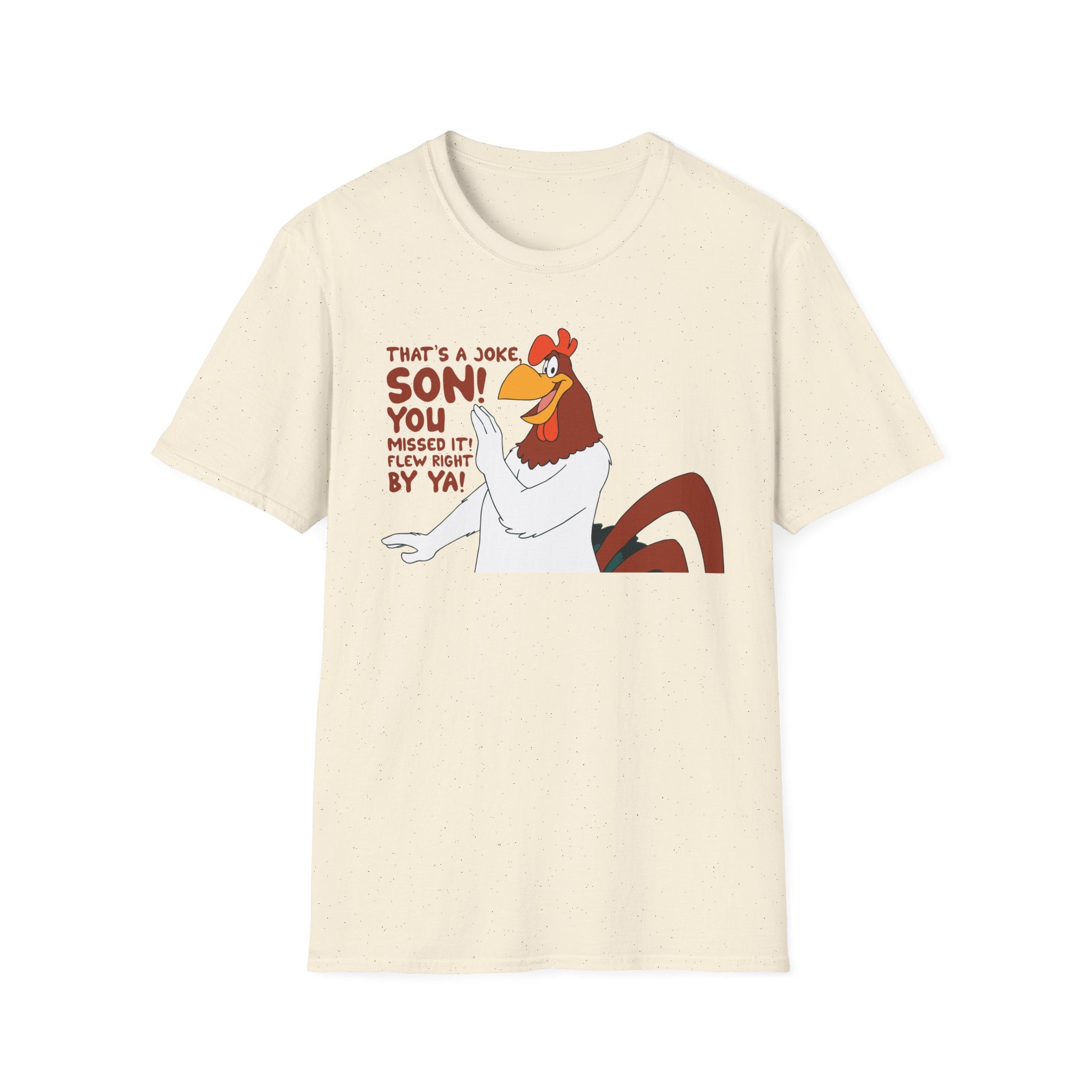 Chicken Cartoon T-Shirt — "That’s a Joke Son! You Missed It! Flew Right By Ya!"