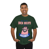 Duck Decoys and Drones T-Shirt — Funny Hunting Cartoon Tee