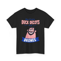 Duck Decoys and Drones T-Shirt — Funny Hunting Cartoon Tee