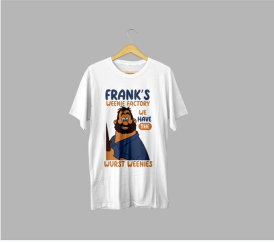 Frank’s Weenie Factory We Have the Wurst Weenies