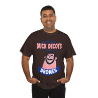 Duck Decoys and Drones T-Shirt — Funny Hunting Cartoon Tee