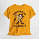 Taz "You Want Me To Do What?" Graphic Tee