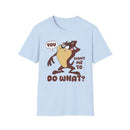 T-Shirt — 'You Want Me to Do What?' Tasmanian Devil Cartoon Tee