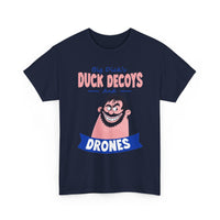 Duck Decoys and Drones T-Shirt — Funny Hunting Cartoon Tee