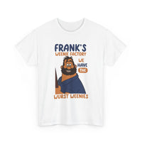 Frank’s Weenie Factory T-Shirt — "We Have the Wurst Weenies" Cartoon Tee